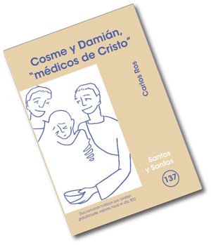 Cosme y Damián, 'médicos de Cristo': 137 (Santos y Santas)