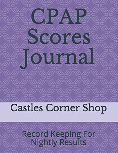 CPAP Scores Journal: Record Keeping For Nightly Results