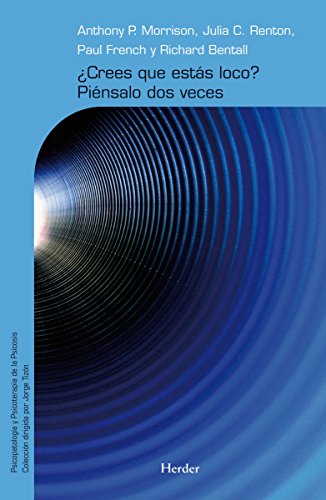 ¿Crees que estás loco? Piénsalo dos veces: Recursos para la terapia cognitiva de la psicosis (3P)