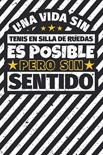 Cuaderno forrado: Una Vida Sin Tenis en silla de ruedas Es Posible Pero Sin Sentido