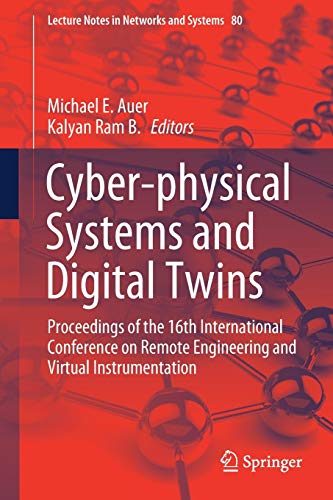 Cyber-physical Systems and Digital Twins: Proceedings of the 16th International Conference on Remote Engineering and Virtual Instrumentation: 80 (Lecture Notes in Networks and Systems)