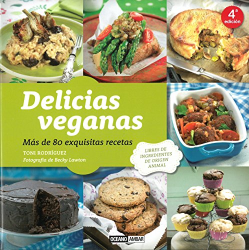Delicias veganas: Más de 80 exquisitas recetas (Cocina Natural)
