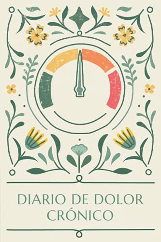 Diario de Dolor Crónico: Cuaderno personal para el monitoreo del dolor crónico y de la fibromialgia: diario de alimentos, citas médicas y ... (Diarios Fibromialgia y Dolor Crónico)
