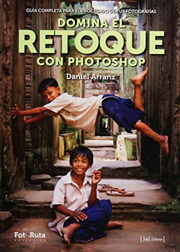 Domina el retoque con photoshop: Guía completa para el procesado de fotografías: 27 (FotoRuta)