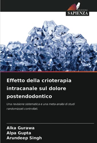 Effetto della crioterapia intracanale sul dolore postendodontico: Una revisione sistematica e una meta-analisi di studi randomizzati controllati.