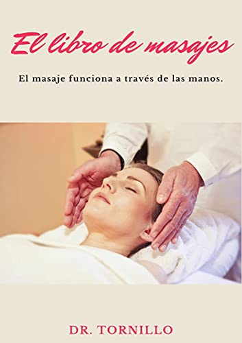 El libro de masajes: El masaje funciona a través de las manos.