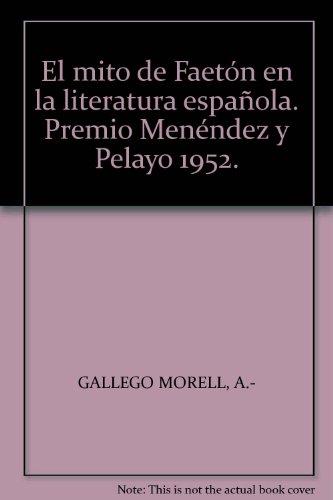 El mito de Faetón en la literatura española. Premio "Menéndez y Pelayo" 1952....
