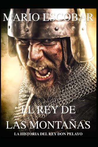 El rey de las montañas: La historia de Don Pelayo (Grandes Personajes de la Historia de España)