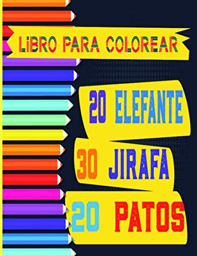 ELEFANTE ,PATO, JIRAFA LIBRO PARA COLOREAR: Libro de Colorear de Animales para Niños 3 -9 años
