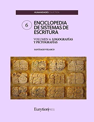 Enciclopedia de sistemas de escritura. Volumen 6: logografías y pictografías (Enciclopedia de sistemas de escritura (ESE))