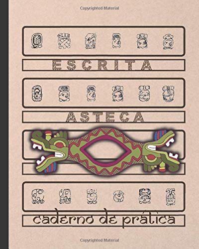 ESCRITA ASTECA: CADERNO PARA A PRÁTICA DE CALIGRAFIA, CARACTERES E ALFABETO ASTECA | Folhas guiadas em branco | Estudantes desta língua.