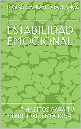 ESTABILIDAD EMOCIONAL: 7 HABITOS PARA TU ESTABILIDAD EMOCIONAL