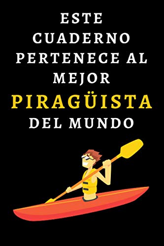 Este Cuaderno Pertenece Al Mejor Piragüista Del Mundo: Ideal Para Amantes De La Piragua - 120 Páginas