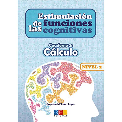 Estimulación de las funciones cognitivas nivel 2.Cálculo - Cuaderno 2/ Editorial GEU/ Desde 7 años / Refuerza habilidad mental / Para deterioro mental