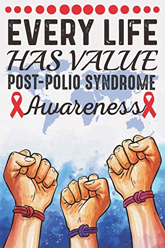 Every Life Has Value Post-Polio Syndrome Awareness: College Ruled Post-Polio Syndrome Awareness Journal, Diary, Notebook 6 x 9 inches with 100 Pages