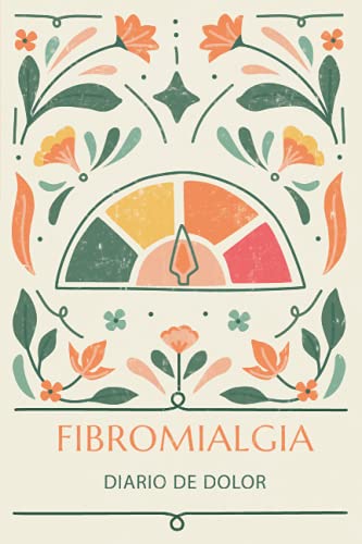 Fibromialgia: Diario de dolor: Cuaderno personal para el monitoreo del dolor crónico y de la fibromialgia: diario de alimentos, citas médicas y ... (Diarios Fibromialgia y Dolor Crónico)