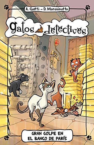 Gran Golpe En El Banco De París: 6 (Gatos detectives)