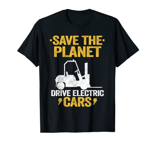 Guardar el planeta Drive coches eléctricos chistes conductor de la carretilla elevadora Camiseta