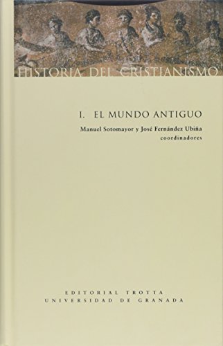 Historia Del Cristianismo I. Mundo Antiguo (ESTRUCTURAS Y PROCESOS - RELIGION)
