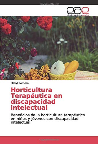 Horticultura Terapéutica en discapacidad intelectual: Beneficios de la horticultura terapéutica en niños y jóvenes con discapacidad intelectual