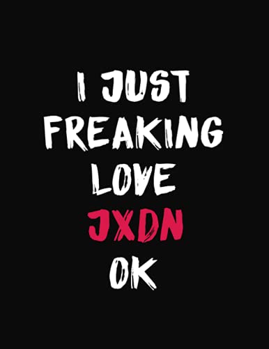 I Just Freaking Love Jxdn Ok: Jxdn Merch Notebook Journal Gift With 100 Blank Lined Pages Format 8.5x11 Inches