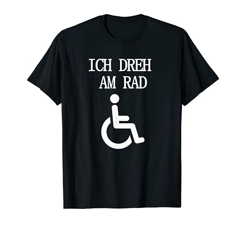 Ich dreh am Rad - Silla de ruedas con texto en alemán "Ich dreh am Rad" Camiseta