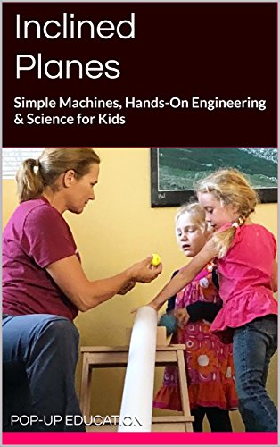 Inclined Planes: Simple Machines, Hands-On Engineering & Science for Kids (English Edition)