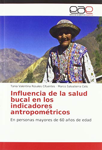 Influencia de la salud bucal en los indicadores antropométricos: En personas mayores de 60 años de edad