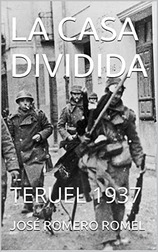 LA CASA DIVIDIDA: TERUEL 1937