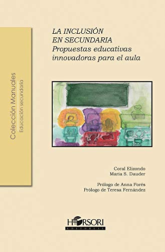 La inclusión en secundaria: Propuestas educativas innovadoras para el aula: 66 (Colección Manuales)
