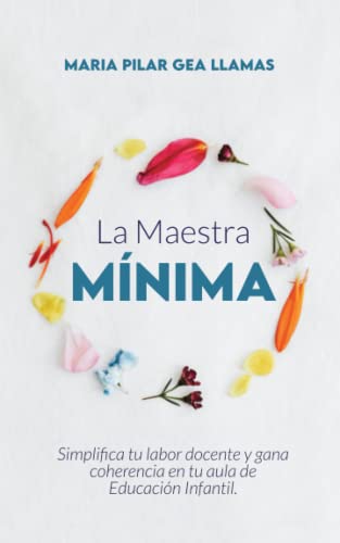 LA MAESTRA MÍNIMA: Simplifica tu labor docente y gana coherencia en tu aula de Educación Infantil