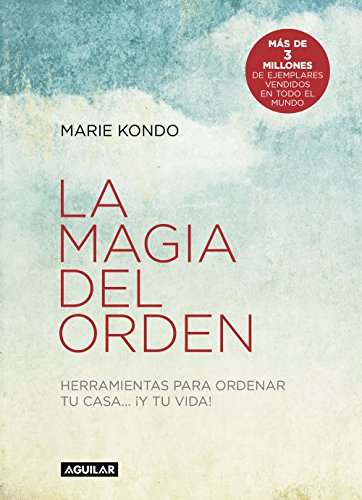 La magia del orden: Herramientas para ordenar tu casa... y tu vida