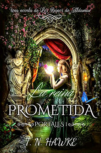 La reina prometida: mujer moderna en mundo fantástico - Romance y aventuras (Aldamar: Portales nº 1)
