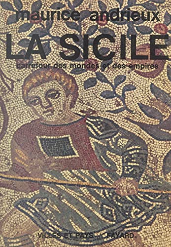 La Sicile, carrefour des mondes et des empires (French Edition)