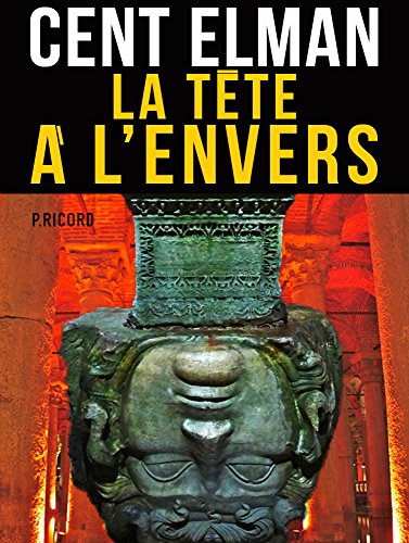 La tête à l'envers (Cent Elman (Des glaçons dans le Bordeaux / Mistral) t. 3) (French Edition)