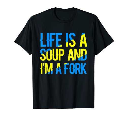 La vida es una sopa y soy un tenedor Camiseta