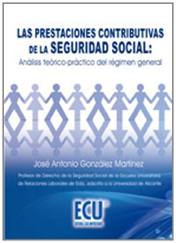 Las prestaciones contributivas de la seguridad social: Análisis teórico-práctico del régimen general