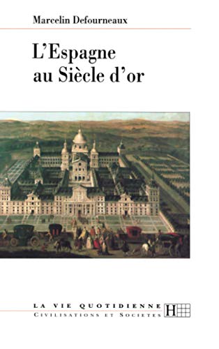 L'Espagne au Siècle d'or (La vie quotidienne)