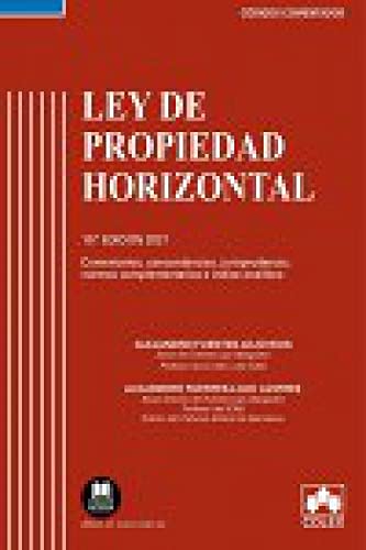 Ley de Propiedad Horizontal - Código comentado: Concordancias, comentarios, jurisprudencia, normas complementarias e índice analítico (EDICIÓN 2021)