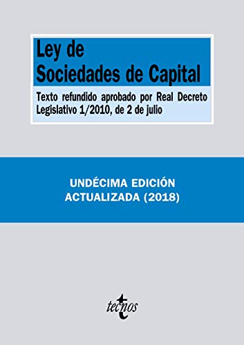 Ley de Sociedades de Capital: Texto refundido aprobado por Real Decreto Legislativo 1/2010, de 2 de julio (Derecho - Biblioteca de Textos Legales)