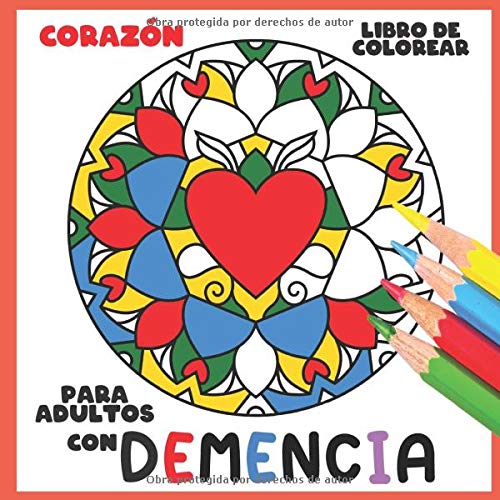 Libro de Colorear para Adultos con Demencia:Corazón: Una serie de sencillos libros para colorear para principiantes, personas mayores (ayuda para ... Parkinson, trastornos motores, etc.).
