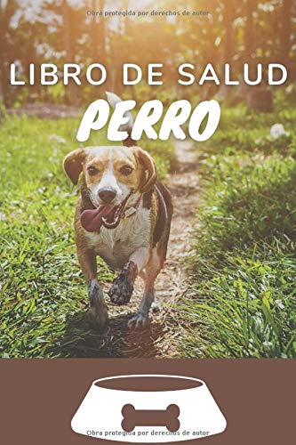 Libro De Salud Perro: registro de salud veterinaria, Cuaderno de seguimiento práctico para mi Perro, seguimiento de la evolución de peso, altura, vacuna, cuidados