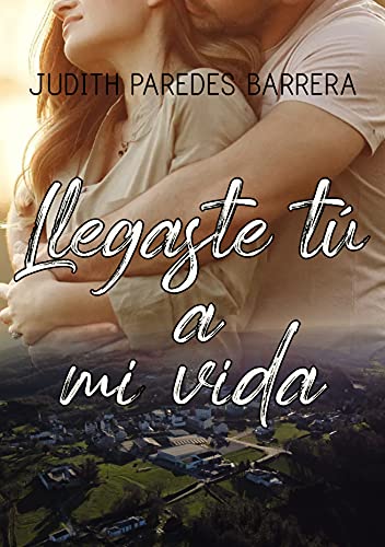 Llegaste tú a mi vida