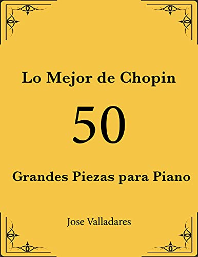 Lo Mejor de Chopin: 50 Grandes Piezas para Piano