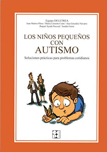 Los Niños Pequeños con Autismo. Soluciones prácticas para problemas cotidianos: Soluciones prácticas para problemas cotidianos: 7 (Educación especial y dificultades de aprendizaje)