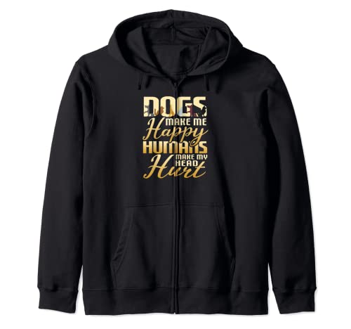 Los perros divertidos me hacen felices humanos hacen que me duela la cabeza Sudadera con Capucha
