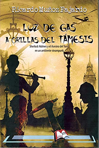 Luz de Gas a orillas del Támesis: Sherlock Holmes y el asesino del torso en un ambiente Steampunk: 272 (Libros Mablaz)