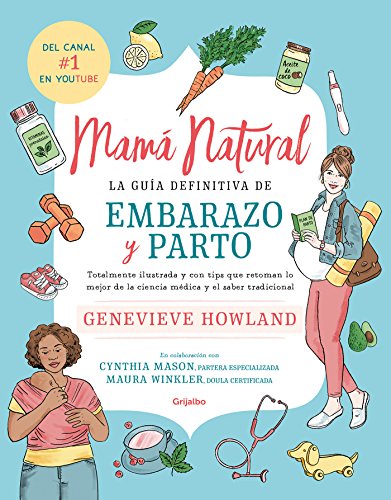 Mamá natural / The Mama Natural Week-by-Week Guide to Pregnancy and Childbirth: La guia definitive de Embarazo y Parto: Totalmente ilustrada y con ... Guide to Pregnancy and Childbirth