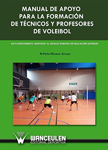 Manual de apoyo para la formacion de tecnicos y profesores de voleibol: Un planteamiento adaptado al espacio europeo de educacion superior