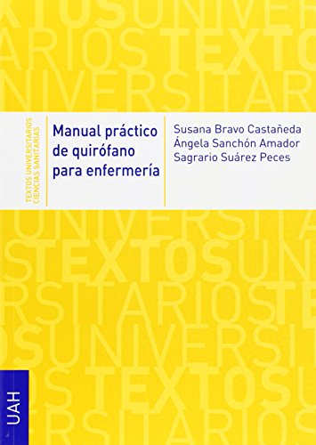 Manual práctico de quirófano para enfermería (Textos Universitarios Ciencias Sanitarias)